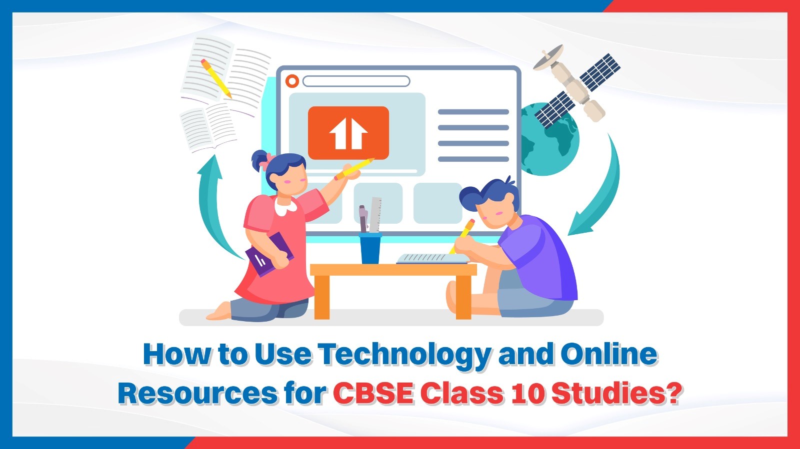 How to Use Technology and Online Resources for CBSE Class 10 Studies.jpg